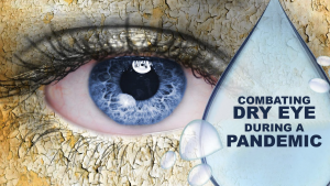 Combating dry eye during a pandemic
